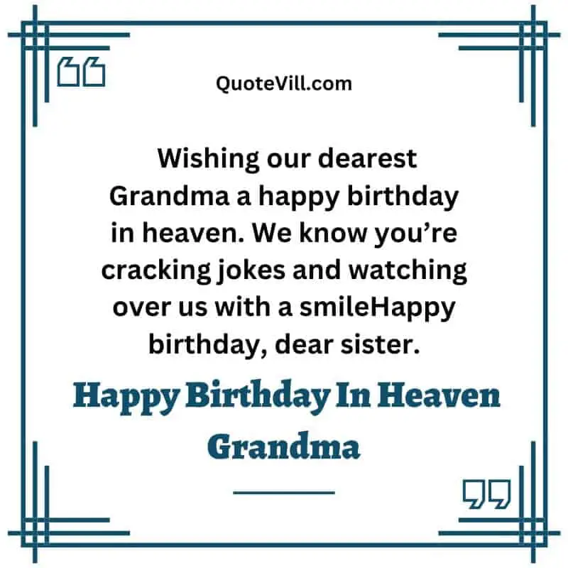 Wishing our dearest Grandma a happy birthday in heaven. We know you're cracking jokes and watching over us with a smile