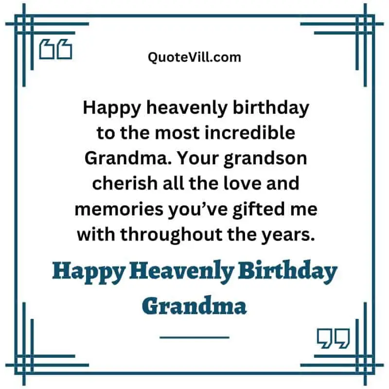 Happy heavenly birthday to the most incredible Grandma. Your grandson cherish all the love and memories you've gifted me with throughout the years.