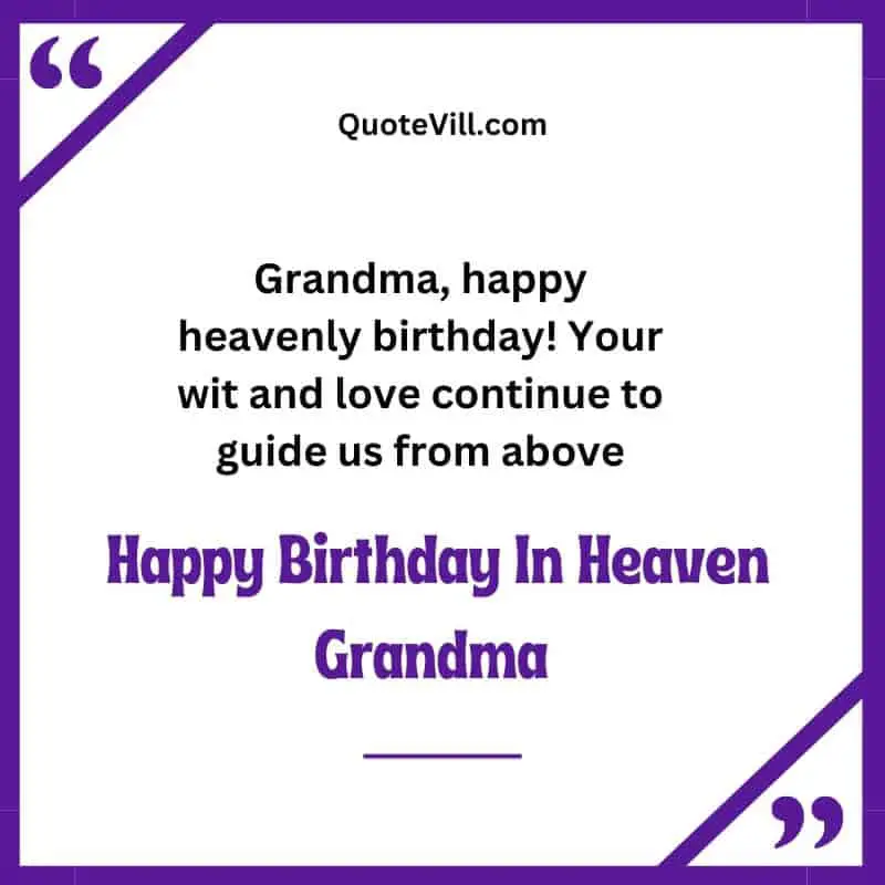 Grandma, happy heavenly birthday! Your wit and love continue to guide us from above.
